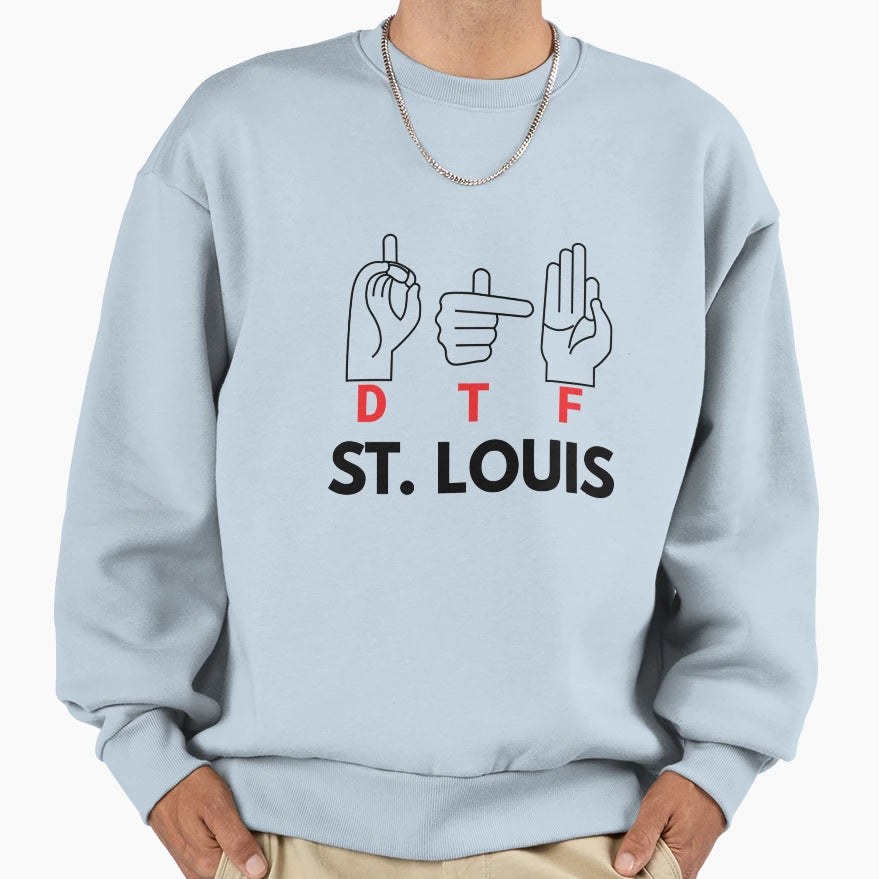 Dtf St Louis Asl Down To F St Sweatshirt - Casual Everyday Wear Men Women - T-Shirt, Sweatshirt, Hoodie