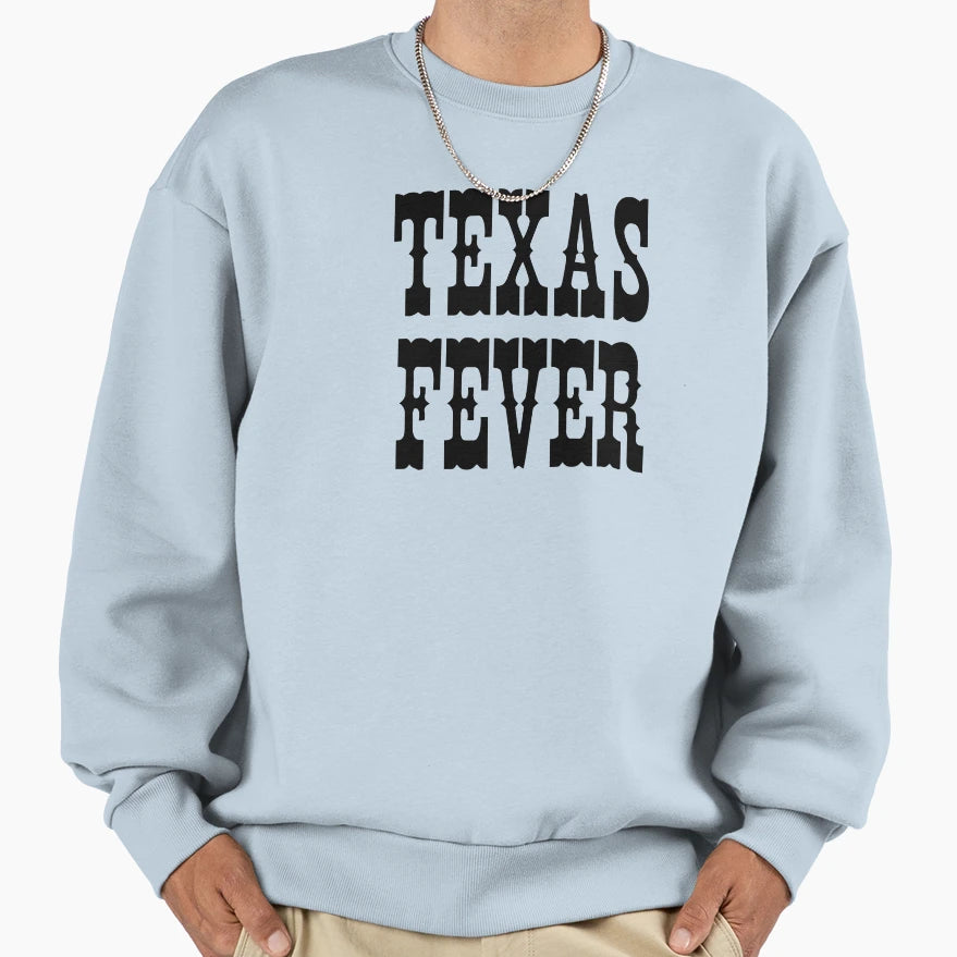 Texas Fever Sweatshirt - Graphic Print Unisex - T-Shirt, Sweatshirt, Hoodie