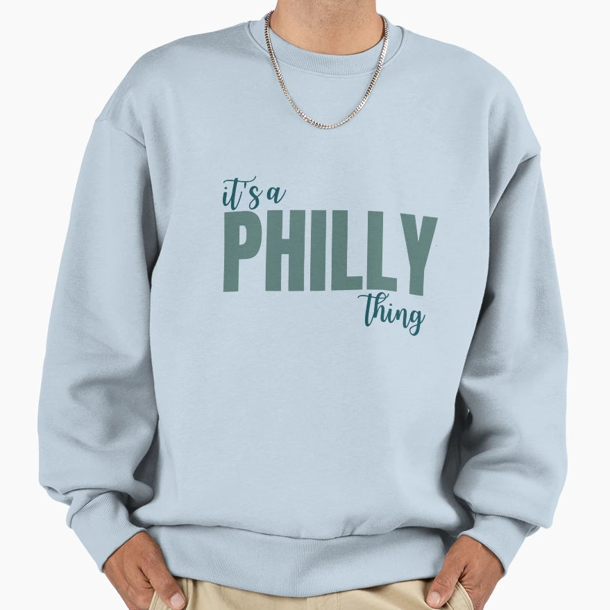 Its Philly Thing Sweatshirt - Unique Graphic for Adults - T-Shirt, Sweatshirt, Hoodie