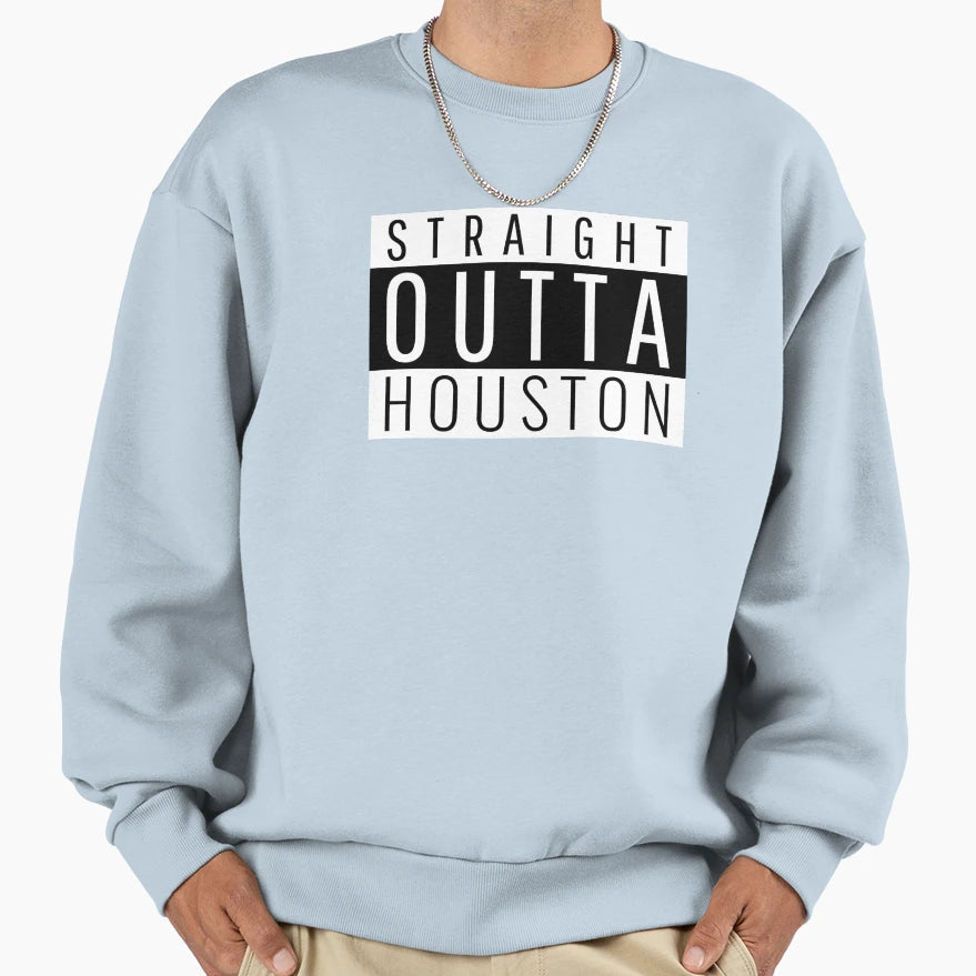 Straight Outta Houston Texas Sweatshirt - Casual Everyday Wear for Adults - T-Shirt, Sweatshirt, Hoodie