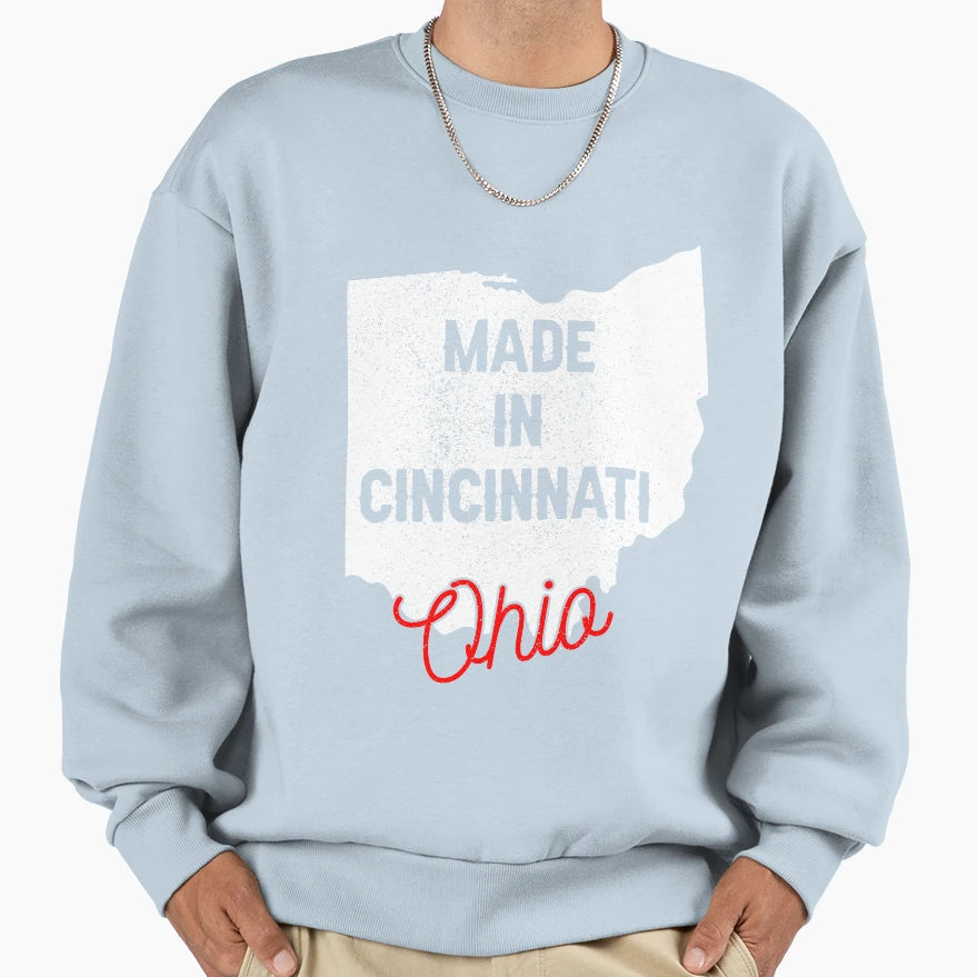 Made Cincinnati Ohio Sweatshirt - Unique Graphic Unisex - T-Shirt, Sweatshirt, Hoodie