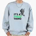 Its Philly Thing Its Philadelphia Sweatshirt - Streetwear Style Unisex - T-Shirt, Sweatshirt, Hoodie