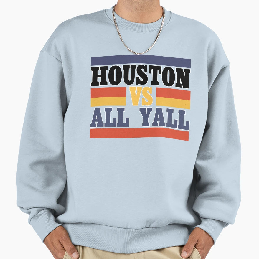 Houston Vs All Yall Sweatshirt - Aesthetic Graphic for Adults - T-Shirt, Sweatshirt, Hoodie