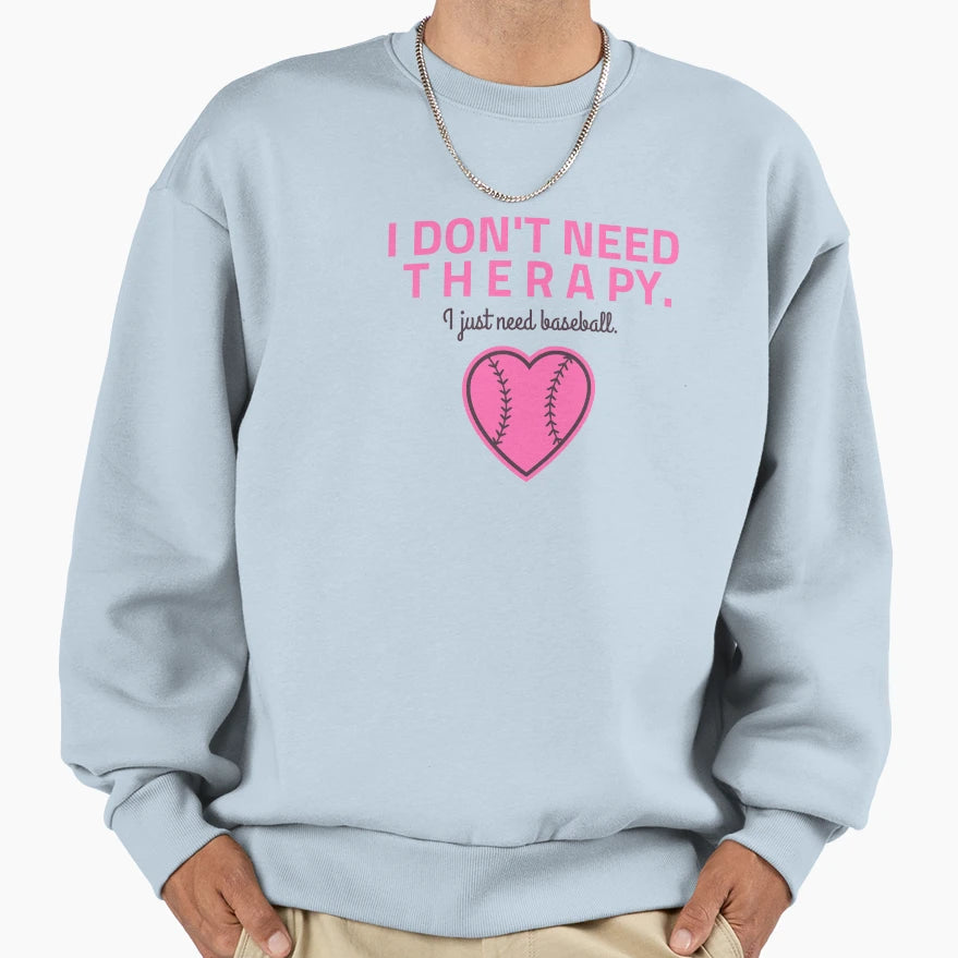 I Dont Need Therapy I Just Need Sweatshirt - Unique Graphic for Adults - T-Shirt, Sweatshirt, Hoodie