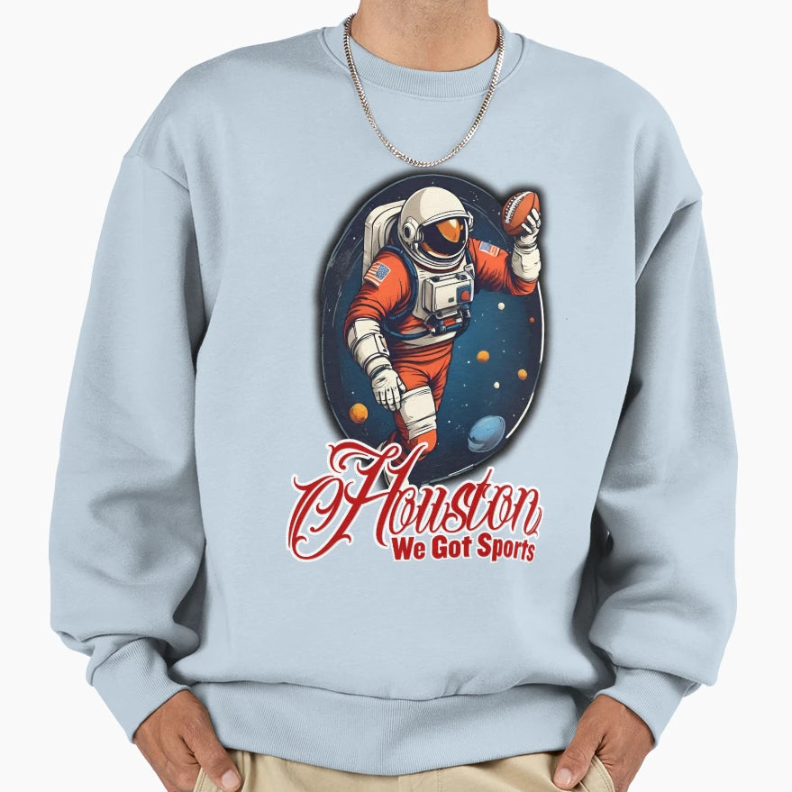 Houston We Got Sports Football Sweatshirt - Fun Novelty Design for Adults - T-Shirt, Sweatshirt, Hoodie
