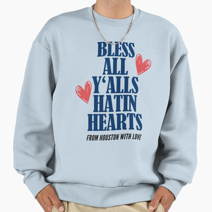 Bless All Yalls Hatin Hearts Sweatshirt - Fun Novelty Design for Adults - T-Shirt, Sweatshirt, Hoodie