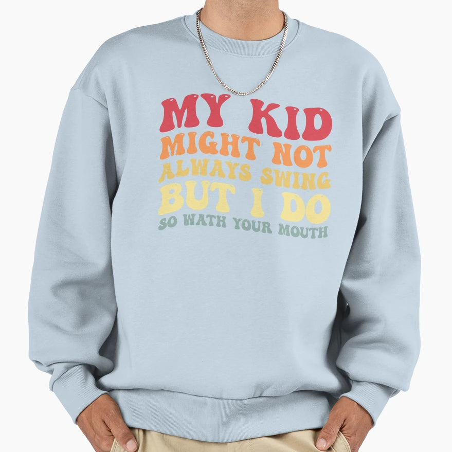 My Might Not Always Swing But Sweatshirt - Casual Everyday Wear Men Women - T-Shirt, Sweatshirt, Hoodie