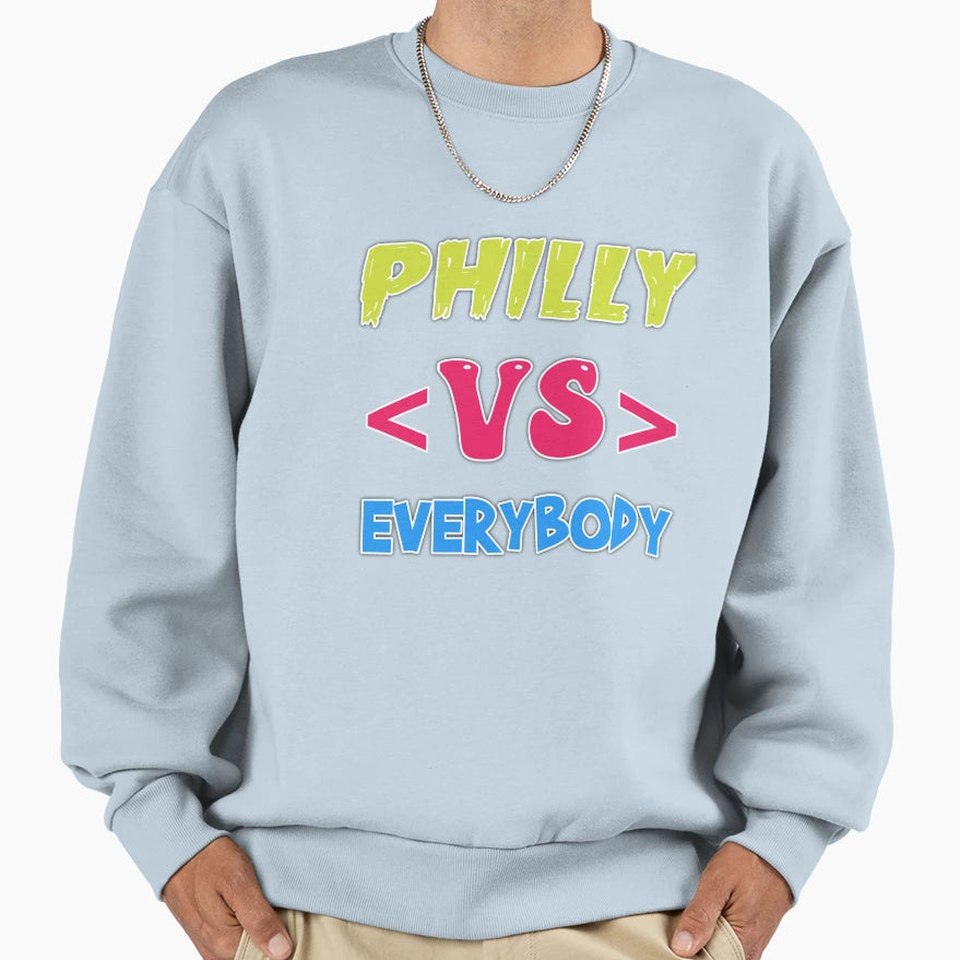 Philly Vs Everybody Sweatshirt - Minimalist Print Unisex - T-Shirt, Sweatshirt, Hoodie