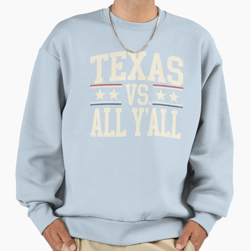 Texas Vs All Yall Sweatshirt - Casual Everyday Wear Men Women - T-Shirt, Sweatshirt, Hoodie