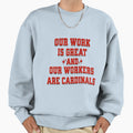 Our Work Is Great And Ours Sweatshirt - Casual Everyday Wear Men Women - T-Shirt, Sweatshirt, Hoodie