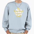 Its Baseball Season Funny Game Day Sweatshirt - Minimalist Print Men Women - T-Shirt, Sweatshirt, Hoodie