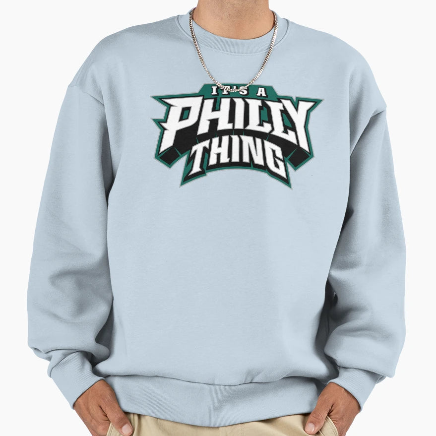 Its Philly Thing Sweatshirt - Novelty Apparel Unisex - T-Shirt, Sweatshirt, Hoodie