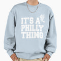 Its Philly Thing Sweatshirt - Trendy Graphic for Adults - T-Shirt, Sweatshirt, Hoodie