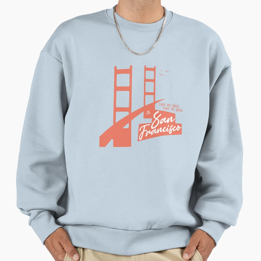 Take Me Back To San Francisco White Sweatshirt - Custom Art Print Unisex - T-Shirt, Sweatshirt, Hoodie