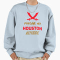 Forgive My Houston Attitude Sweatshirt - Minimalist Print Unisex - T-Shirt, Sweatshirt, Hoodie