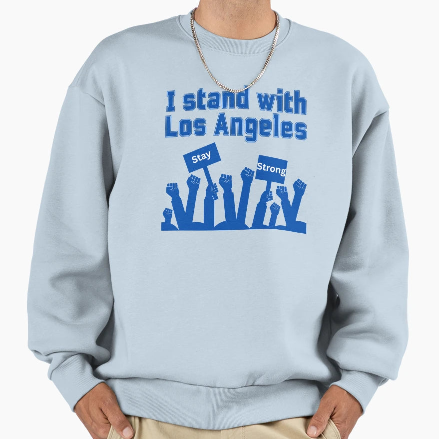 I Stand Los Angeles Protest Sweatshirt - Casual Everyday Wear Men Women - T-Shirt, Sweatshirt, Hoodie