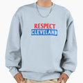 Respect Cleveland Sweatshirt - Casual Everyday Wear Unisex - T-Shirt, Sweatshirt, Hoodie