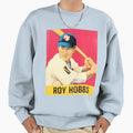 Roy Hobbs Roy Hobbs Sweatshirt - Trendy Graphic Men Women - T-Shirt, Sweatshirt, Hoodie
