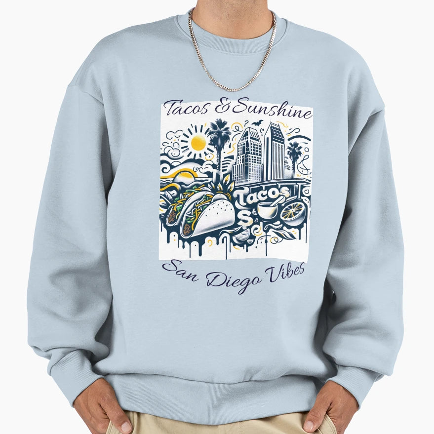 Tacos Sunshine San Diego Vibes Sweatshirt - Fun Novelty Design Unisex - T-Shirt, Sweatshirt, Hoodie