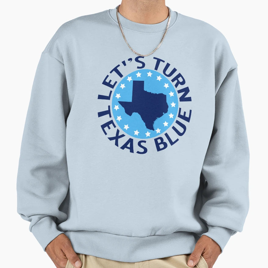Lets Turn Texas Blue Sweatshirt - Minimalist Print Unisex - T-Shirt, Sweatshirt, Hoodie