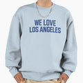 We Love Los Angeles Sweatshirt - Custom Art Print Men Women - T-Shirt, Sweatshirt, Hoodie