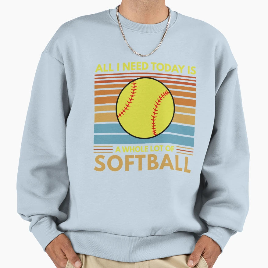 All I Need Today Is Whole Lot Sweatshirt - Streetwear Style for Adults - T-Shirt, Sweatshirt, Hoodie