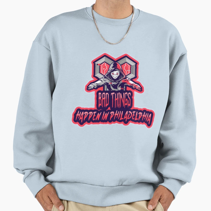 Bad Things Happen Philadelphia Sweatshirt - Graphic Print Men Women - T-Shirt, Sweatshirt, Hoodie