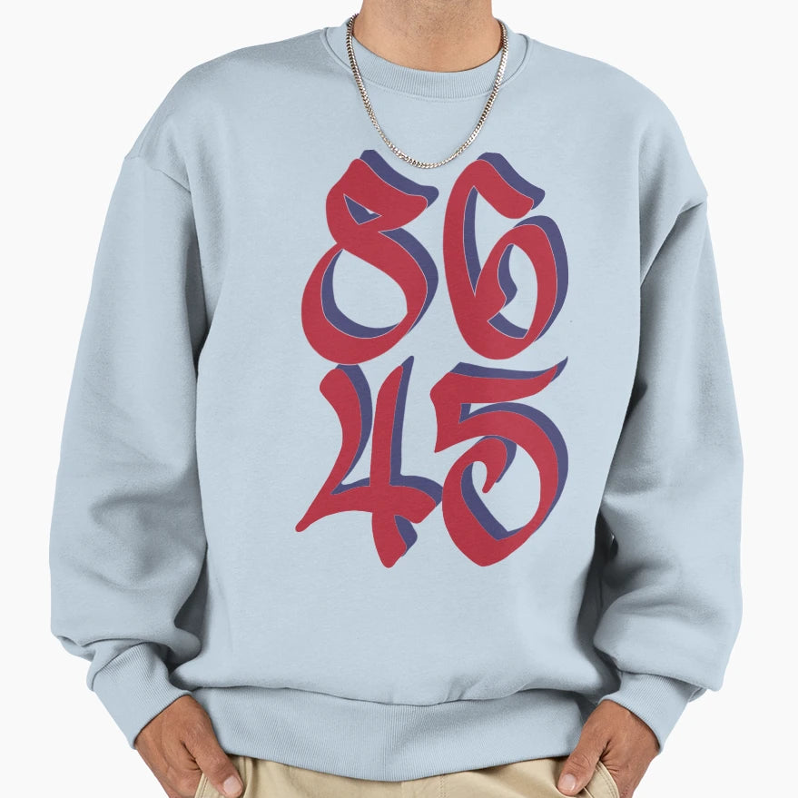 86 45 Anti Trump Sweatshirt - Trendy Graphic Men Women - T-Shirt, Sweatshirt, Hoodie