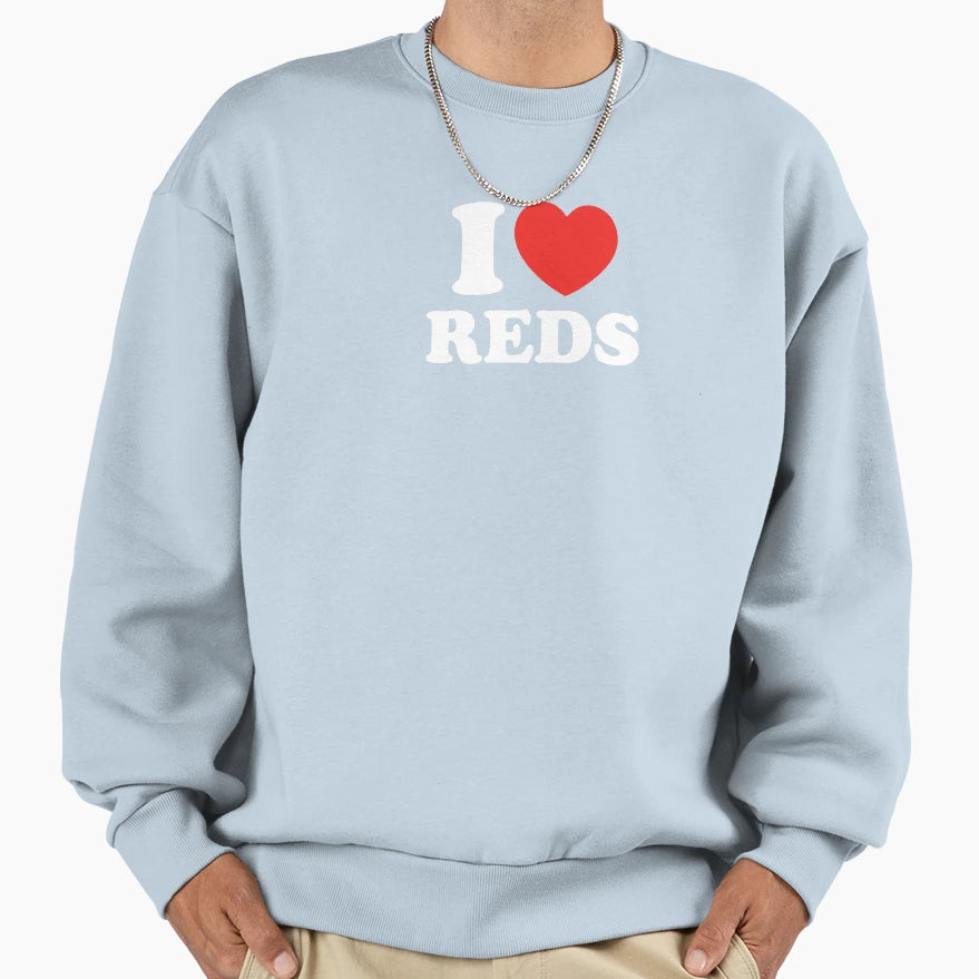 I Love Reds Sweatshirt - Novelty Apparel for Adults - T-Shirt, Sweatshirt, Hoodie