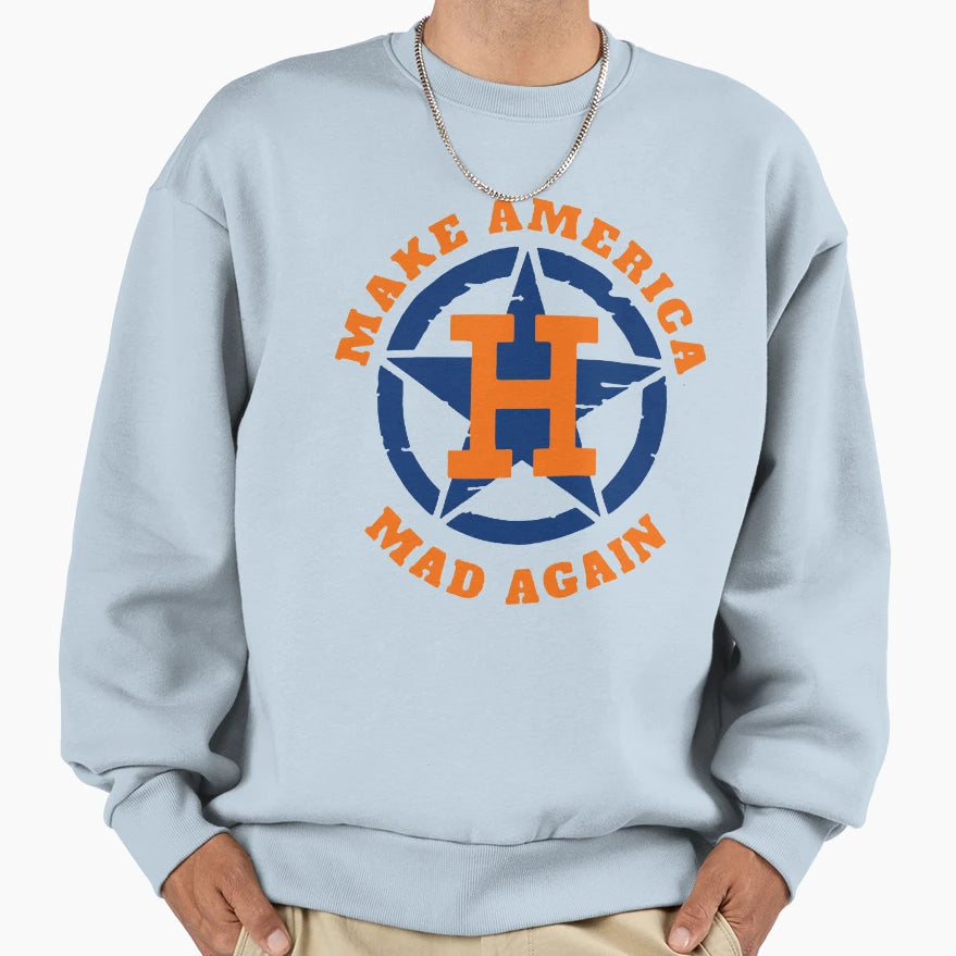 Make America Mad Again Houston Sweatshirt - Trendy Graphic for Adults - T-Shirt, Sweatshirt, Hoodie