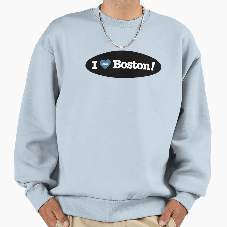 Hate Boston Green Sweatshirt - Fun Novelty Design Unisex - T-Shirt, Sweatshirt, Hoodie