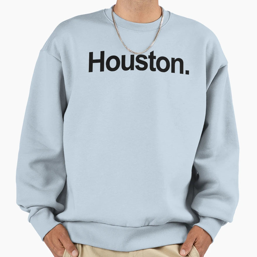 Houston Sweatshirt - Fun Novelty Design Men Women - T-Shirt, Sweatshirt, Hoodie