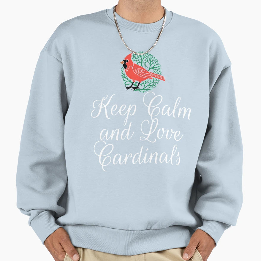Keep Calm And Love Cardinals Sweatshirt - Casual Everyday Wear for Adults - T-Shirt, Sweatshirt, Hoodie