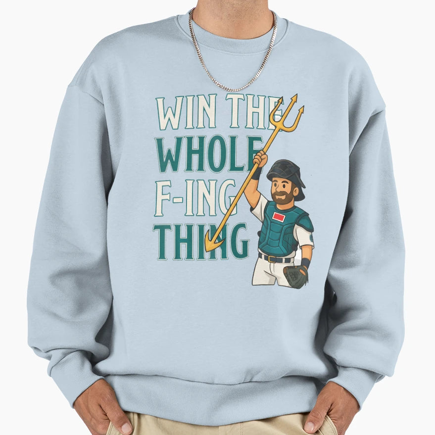 Win Whole F Ing Thing Seattle Sweatshirt - Casual Everyday Wear Men Women - T-Shirt, Sweatshirt, Hoodie