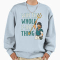 Win Whole F Ing Thing Seattle Sweatshirt - Casual Everyday Wear Men Women - T-Shirt, Sweatshirt, Hoodie