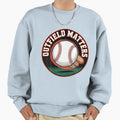 Outfield Matters Baseball Sweatshirt - Streetwear Style Men Women - T-Shirt, Sweatshirt, Hoodie