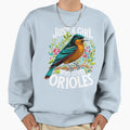 Oriole Just Who Loves Orioles Bird Sweatshirt - Novelty Apparel Unisex - T-Shirt, Sweatshirt, Hoodie