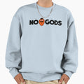 Gritty No Gods Sweatshirt - Graphic Print Men Women - T-Shirt, Sweatshirt, Hoodie