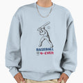 Baseball Forever Sweatshirt - Trendy Graphic Unisex - T-Shirt, Sweatshirt, Hoodie