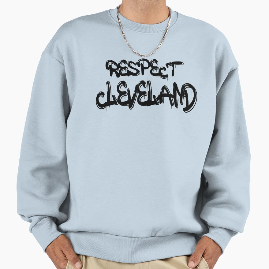Respect Cleveland Sweatshirt - Trendy Graphic Men Women - T-Shirt, Sweatshirt, Hoodie