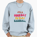Its Good Day To Play Baseball Sweatshirt - Minimalist Print Unisex - T-Shirt, Sweatshirt, Hoodie