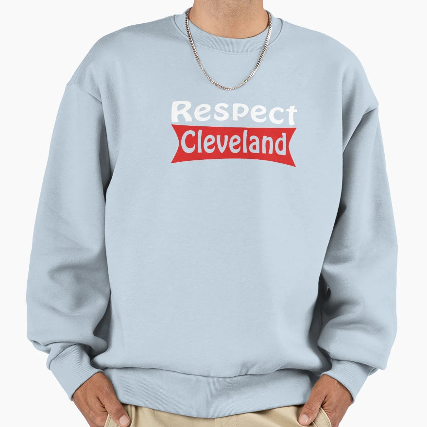 Respect Cleveland Sweatshirt - Unique Graphic for Adults - T-Shirt, Sweatshirt, Hoodie
