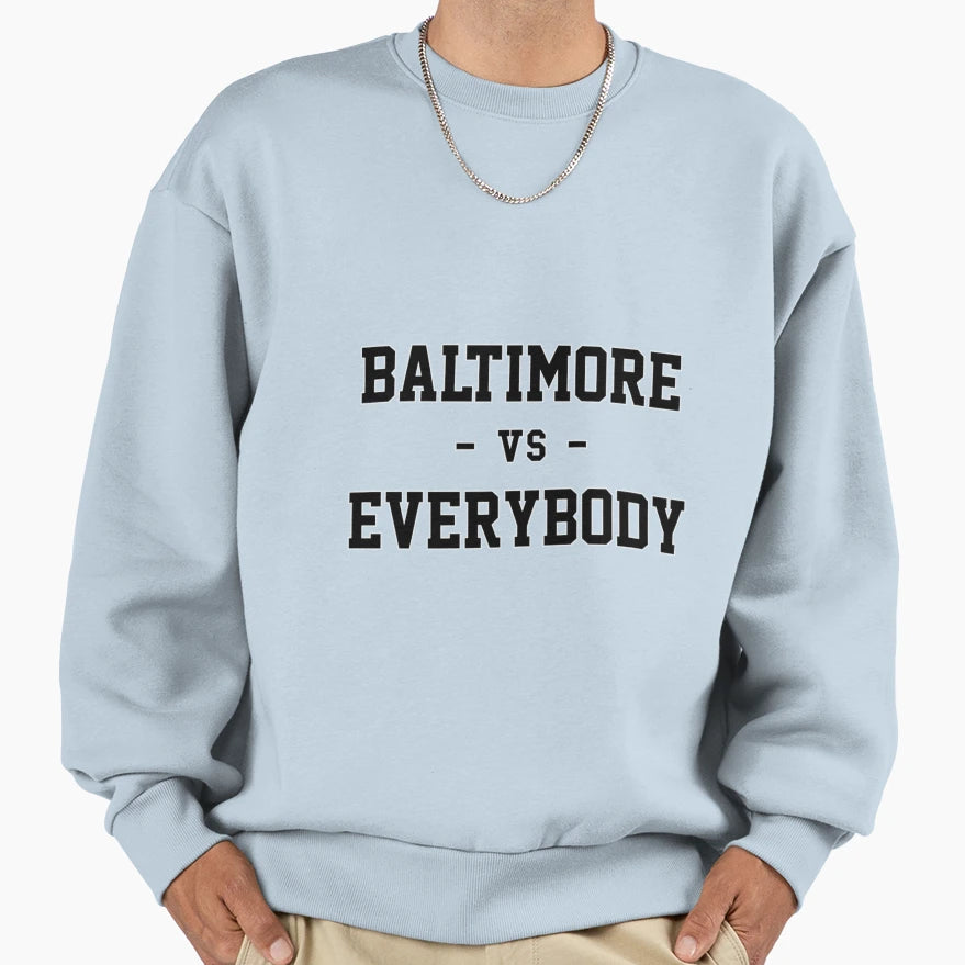 Baltimore Vs Everybody Gift Sweatshirt - Novelty Apparel Men Women - T-Shirt, Sweatshirt, Hoodie