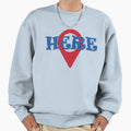 Location Is Here Sweatshirt - Graphic Print for Adults - T-Shirt, Sweatshirt, Hoodie