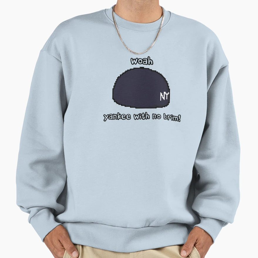 Woah Yankee No Brim Sweatshirt - Trendy Graphic Men Women - T-Shirt, Sweatshirt, Hoodie