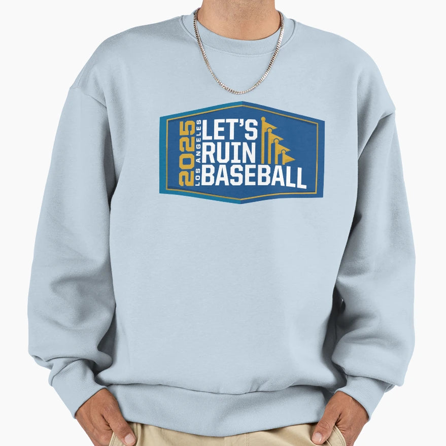 Lets Ruin Baseball Sweatshirt - Streetwear Style Unisex - T-Shirt, Sweatshirt, Hoodie