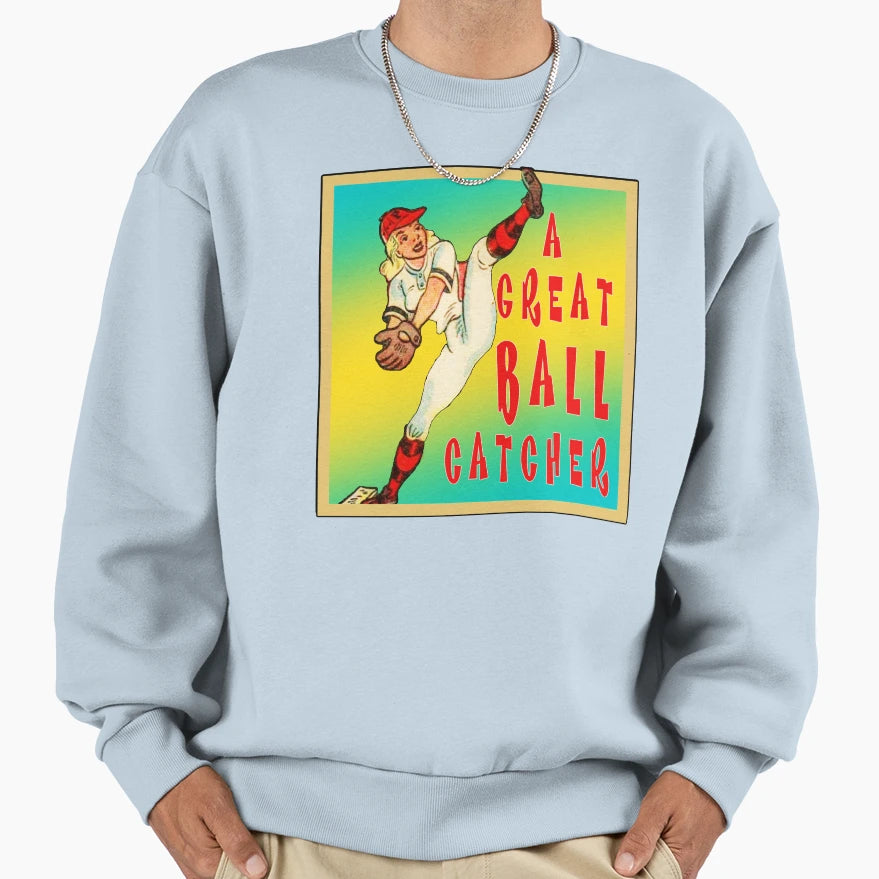 Great Ball Catcher Sweatshirt - Casual Everyday Wear for Adults - T-Shirt, Sweatshirt, Hoodie