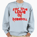 Love Baseball Sweatshirt - Minimalist Print Men Women - T-Shirt, Sweatshirt, Hoodie
