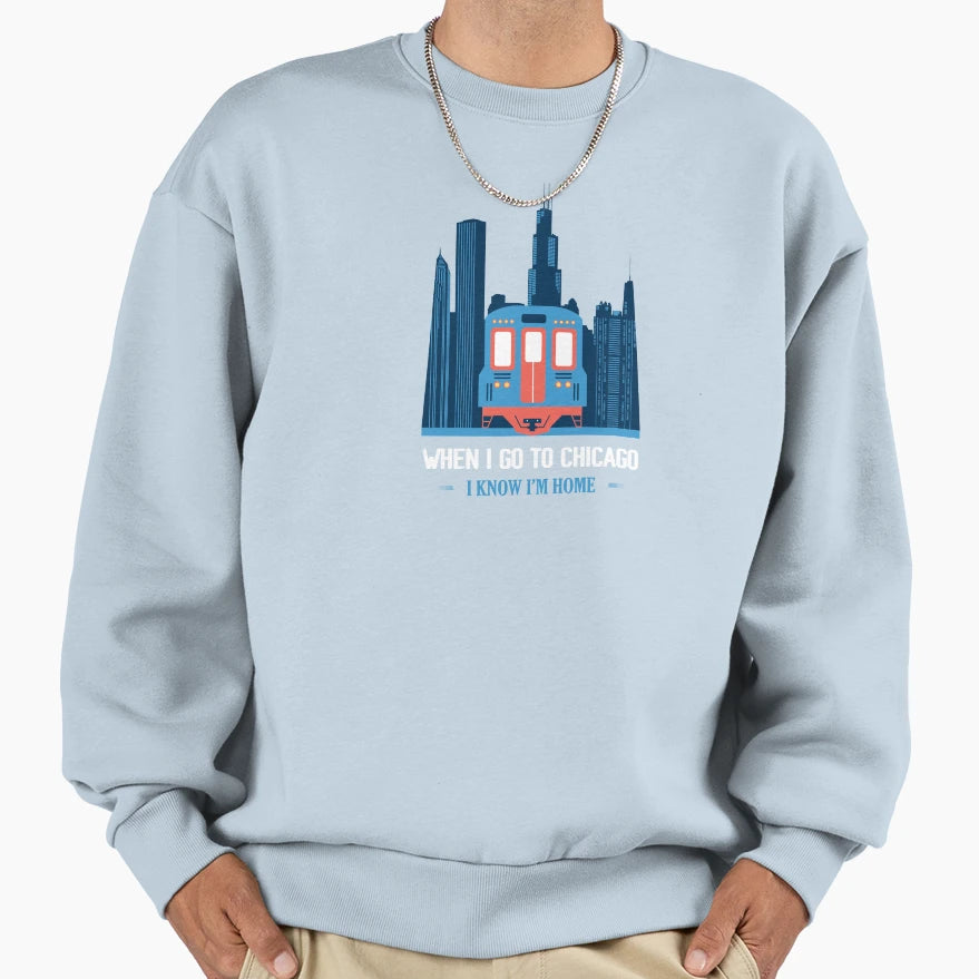 Chicago I Know Im Home Sweatshirt - Unique Graphic Unisex - T-Shirt, Sweatshirt, Hoodie
