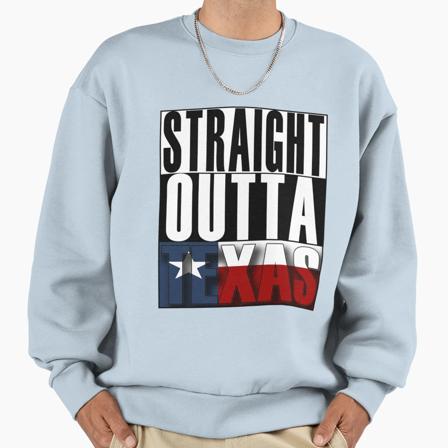 Texas Lovers Straight Outta Texas21 Sweatshirt - Novelty Apparel Unisex - T-Shirt, Sweatshirt, Hoodie